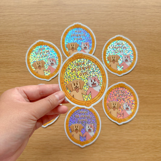 You Deserve Love - Joey and Cake Premium Glitter Die Cut Stickers