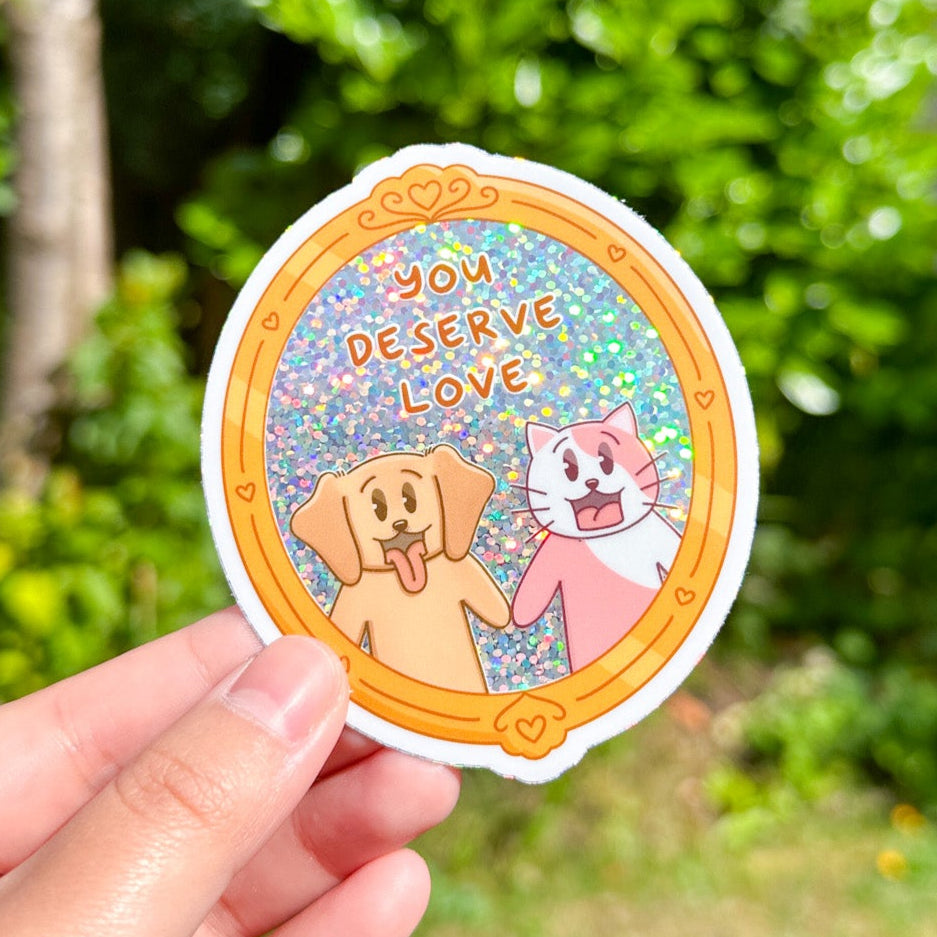 You Deserve Love - Joey and Cake Premium Glitter Die Cut Stickers