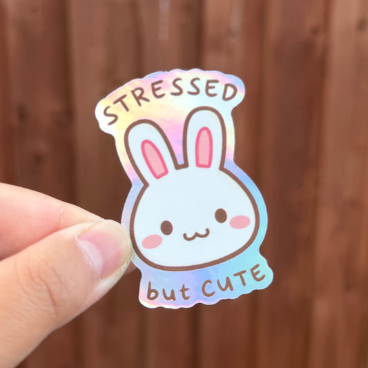 Stressed but cute - Holographic Die Cut Sticker