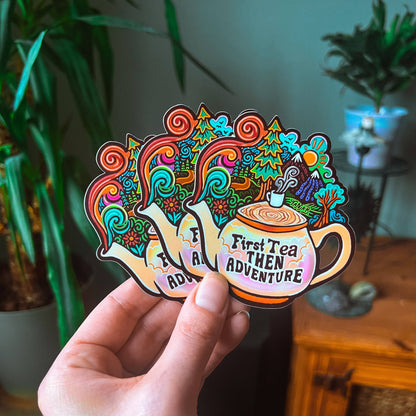 First Tea, Then Adventure - Large Waterproof Sticker
