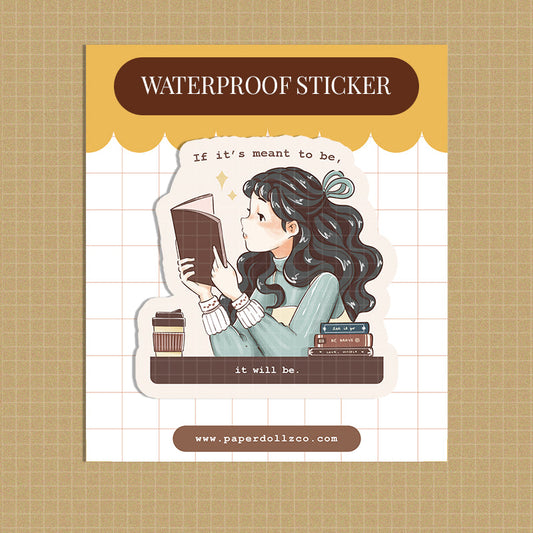 If it's meant to be, it will be - Waterproof Sticker