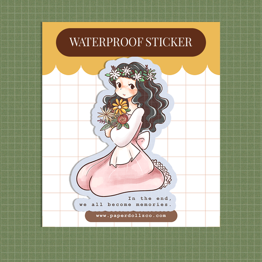 In the end, we all become memories - Waterproof Sticker