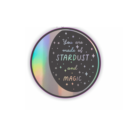 You're Made of Stardust & Magic - Holographic Vinyl Sticker
